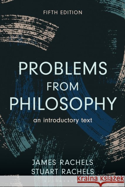 Problems from Philosophy: An Introductory Text Stuart (University of Alabama, USA) Rachels 9798216366973