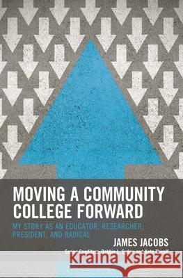 Moving a Community College Forward James Jacobs 9798216377986 Bloomsbury Publishing Plc