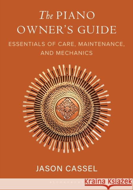 The Piano Owner’s Guide Jason Cassel 9798216380108 Bloomsbury Publishing Plc