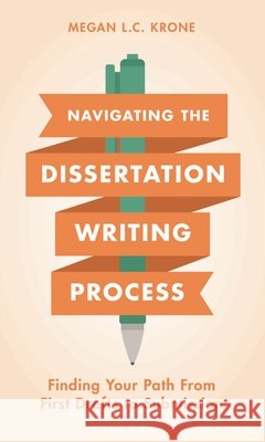Navigating the Dissertation Writing Process Megan L.C. Krone 9798216390305