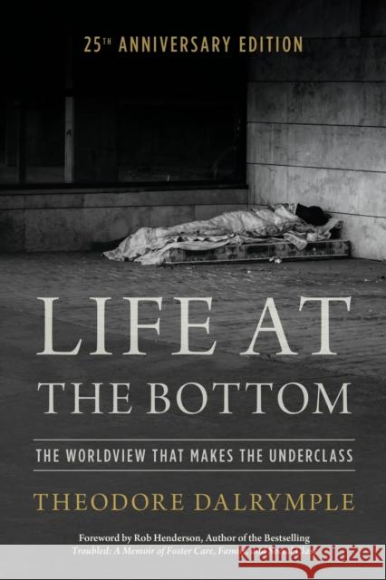 Life at the Bottom Theodore Dalrymple 9798216390701