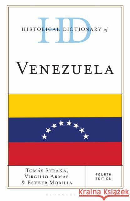 Historical Dictionary of Venezuela Dr. Esther (Unviersidad Catolica Andres Bello) Mobilia 9798216390954 Bloomsbury Publishing Plc