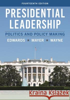 Presidential Leadership Stephen J. Wayne 9798216391562 Bloomsbury Publishing Plc