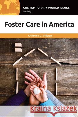 Foster Care in America: A Reference Handbook Christina G. Villegas 9798216396789