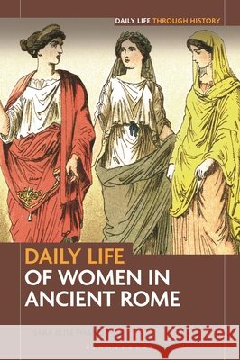 Daily Life of Women in Ancient Rome Phang, Sara Elise 9798216443322 Bloomsbury Academic