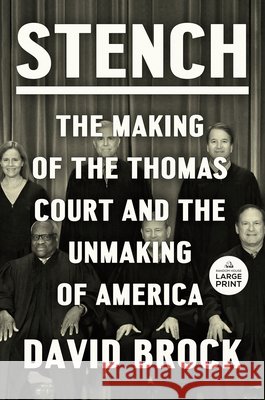 Stench: The Making of the Thomas Court and the Unmaking of America David Brock 9798217014385