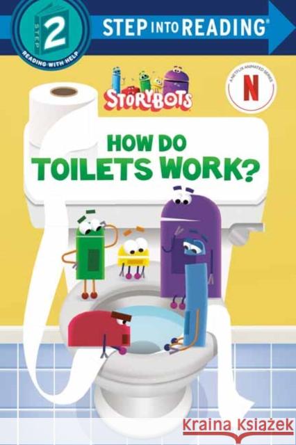 How Do Toilets Work? (StoryBots) Random House 9798217024834 Random House USA Inc
