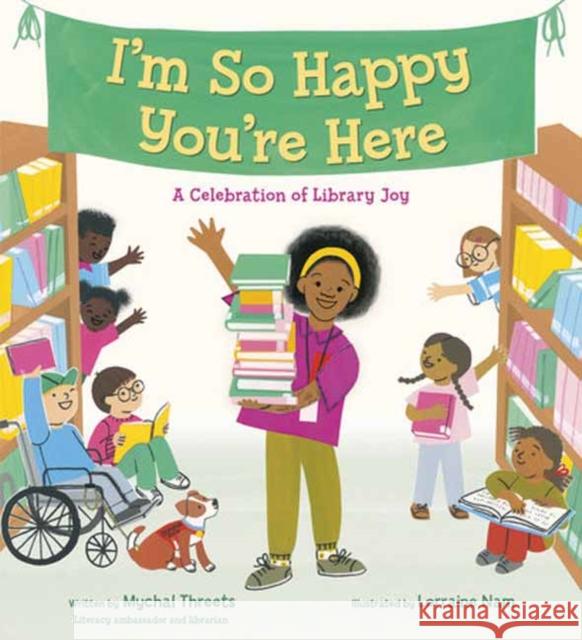 I'm So Happy You're Here: A Celebration of Library Joy Lorraine Nam 9798217026029