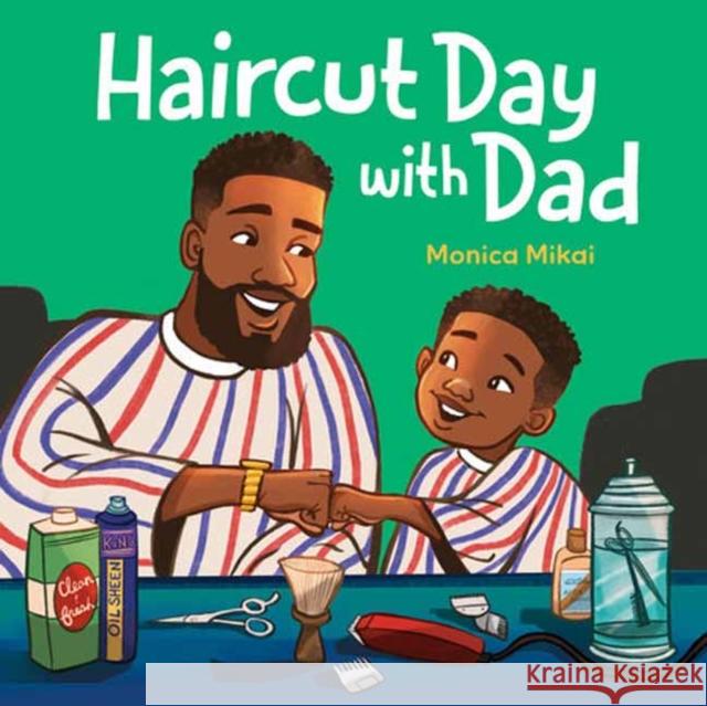 Haircut Day with Dad Monica Mikai 9798217027545 Crown Books for Young Readers