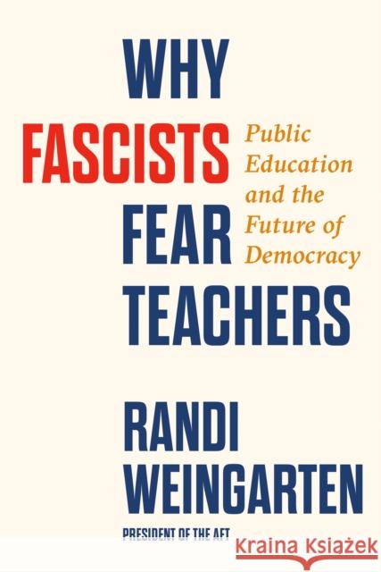 Why Fascists Fear Teachers: Public Education and the Future of Democracy  9798217045419 Penguin Group USA