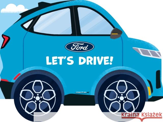 Ford: Let's Drive! Olivia Luchini 9798217049011 Penguin Young Readers Licenses