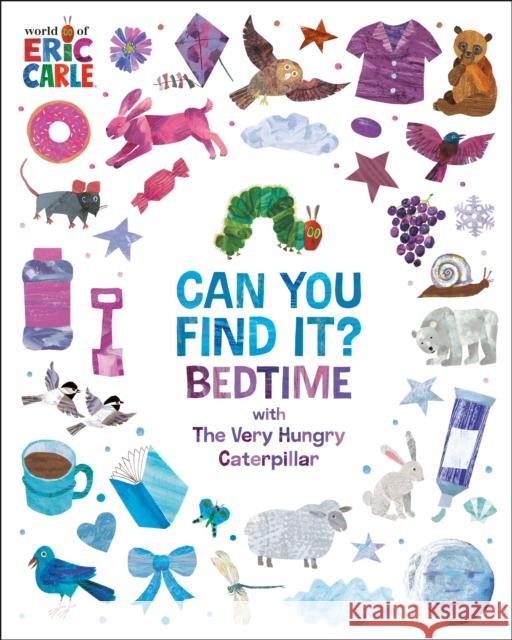 Can You Find It? Bedtime with The Very Hungry Caterpillar Eric Carle 9798217051892 World of Eric Carle