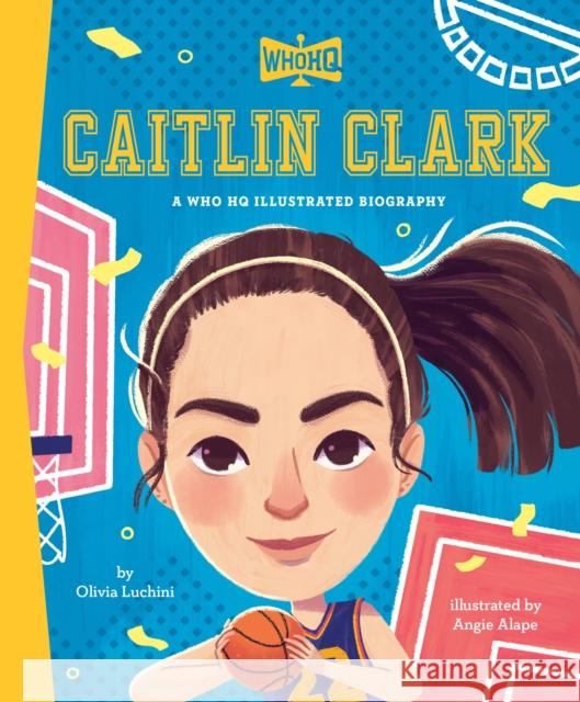 Caitlin Clark: A Who Was? Illustrated Biography Olivia Luchini 9798217052103 Penguin Putnam Inc