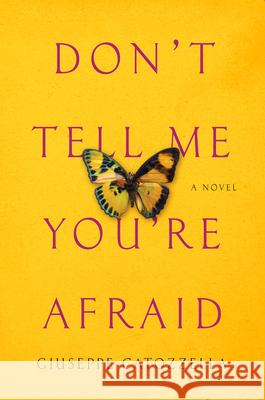 Don't Tell Me You're Afraid: A Novel Giuseppe Catozzella, Anne Milano Appel 9798217058877