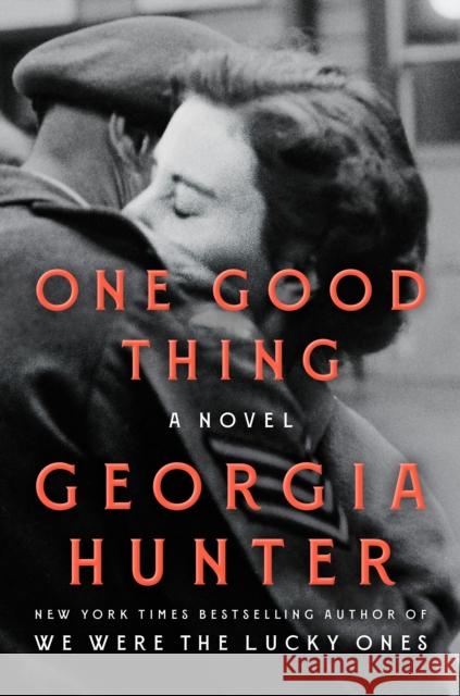One Good Thing: A Novel Georgia Hunter 9798217059300