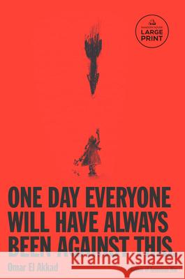 One Day, Everyone Will Have Always Been Against This Omar El Akkad 9798217070251 Diversified Publishing