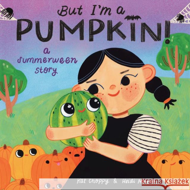 But I'm a Pumpkin!: A Summerween Story Heidi Moreno 9798217122509 Random House USA Inc