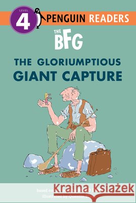 The Bfg: The Gloriumptious Giant Capture Dahl, Roald, Blake, Quentin 9798217141425 Penguin Young Readers Group