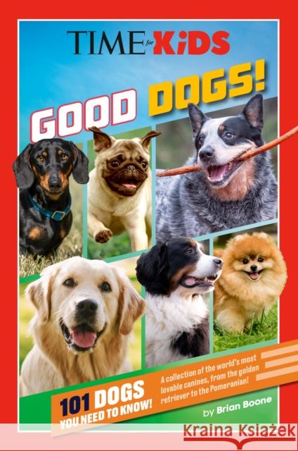 TIME for Kids: Good Dogs!: 101 Dogs You Need to Know! TIME for Kids 9798217141838 