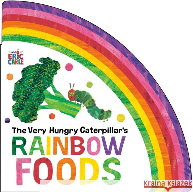 The Very Hungry Caterpillar's Rainbow Foods Eric Carle 9798217144921 