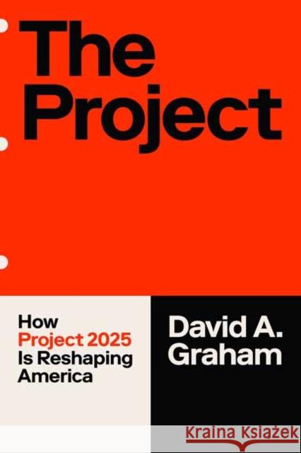 The Project: The People's Guide to Project 2025 and What It Means for America's Future David A. Graham 9798217153725 Random House USA Inc