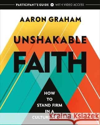 Unshakable Faith Participant's Guide with Video Access Aaron Graham 9798217156276 Random House USA Inc