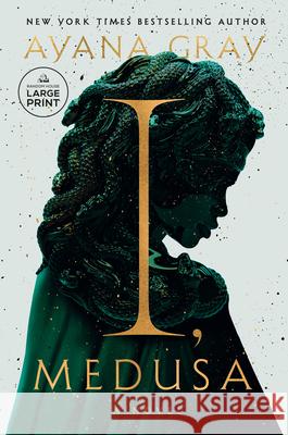 I, Medusa: A Novel Ayana Gray 9798217169962 Random House Inc