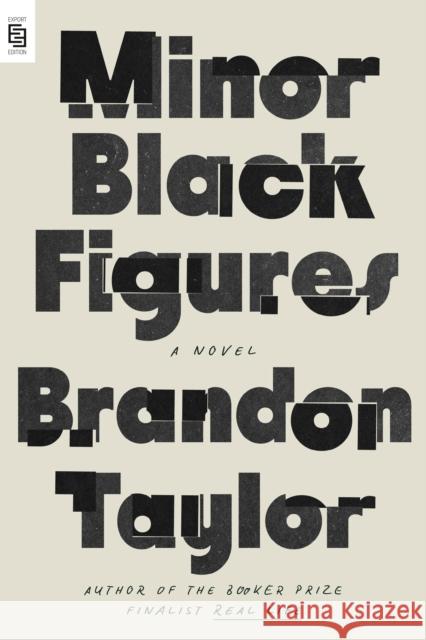 Minor Black Figures: A Novel Brandon Taylor 9798217179084
