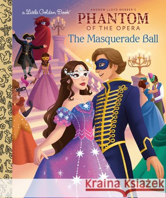 The Masquerade Ball (Phantom of the Opera) Loggia, Wendy, Wu, Vivien 9798217223077 Golden Books