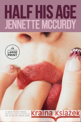 Half His Age McCurdy, Jennette 9798217346899 Random House Large Print Publishing