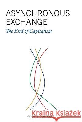 Asynchronous Exchange: The End of Capitalism Anders Baerbock   9798218005542 Anders Baerbock
