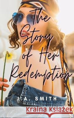 The Story of Her Redemption J a Smith   9798218005597 Joey Smith