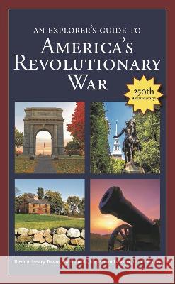 An Explorer's Guide to America's Revolutionary War Robert M Dunkerly 9798218005719 Blue and Gray Education Society