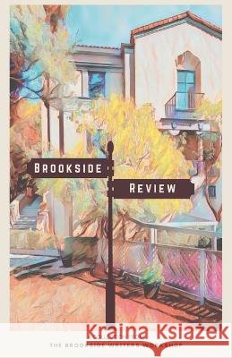 Brookside Review: A Collection from the Brookside Writers Workshop Gigi Benson Dan Eeds Brenda Kahn 9798218005849
