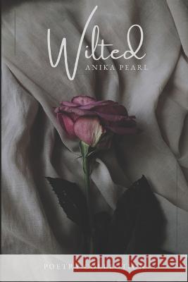 Wilted Anika Pearl Morton 9798218006129