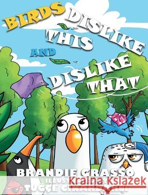 Birds Dislike This and Dislike That Brandie Grasso, Tuğçe Cinardarli 9798218007690 Brandie Grasso