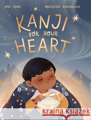 Kanji for your Heart Amy Jivani, Anastasia Kanavaliuk 9798218008840 Painted Tree Publishing, LLC