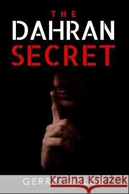 The Dahran Secret Gerry Taylor   9798218011628 3plus Creative Media