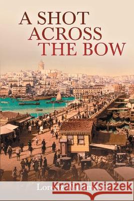 A Shot Across the Bow Lorenz Waldmann 9798218012205