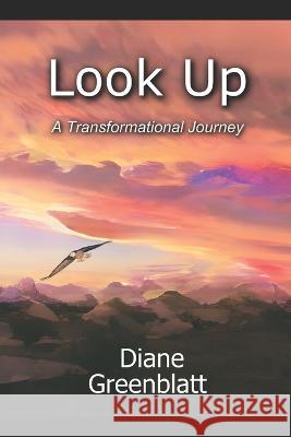 Look Up: A Transformational Journey Diane Greenblatt 9798218013745