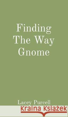 Finding The Way Gnome Lacey Purcell   9798218014704 T-Rex Typist