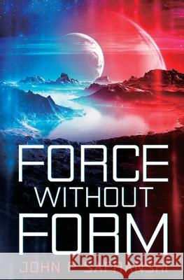Force Without Form John P Safranski 9798218015954