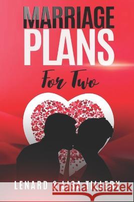 Marriage Plans For Two: Before and After the Wedding Lisa Tillery, Lenard Tillery 9798218016708