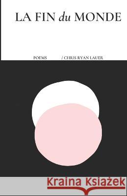 La Fin du Monde Chris Ryan Lauer 9798218017927