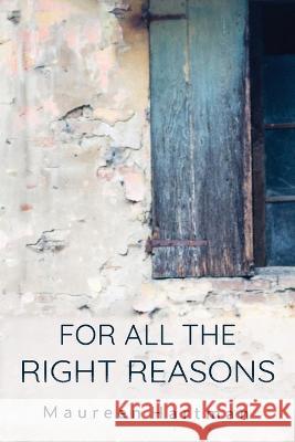 For All the Right Reasons Hartman Maureen Hartman 9798218020095