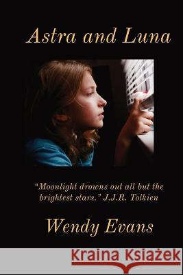 Astra and Luna Evans Wendy Evans 9798218023959 Wendy Becker