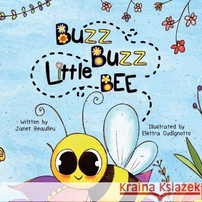Buzz Buzz Little Bee Janet Beaulieu Elettra Cudignotto  9798218025205 Janet Beaulieu