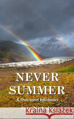 Never Summer: A Thousand Rainbows Stan Nicholas 9798218030919
