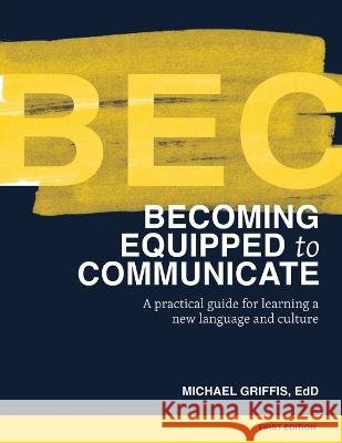 Becoming Equipped to Communicate (BEC) Michael Griffis   9798218033705