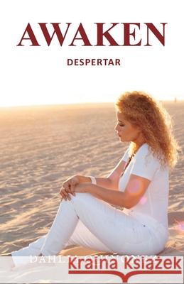 Awaken Despertar Dahlia Quinonez   9798218034092 Dahlia Quinonez